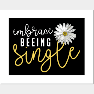 Embrace Beeing Single | Inspirational Woman Trendy Black And White Typography With Daisy Posters and Art